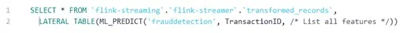 Screenshot of a SQL query using ML_PREDICT in Apache Flink. The query selects all data from the transformed_records table in the flink-streamer schema and applies a machine learning prediction using the frauddetection model on TransactionID and other features (indicated by a comment to list all features).