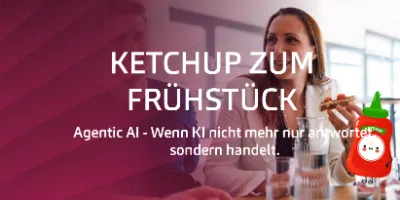 Ketchup zum Frühstück #3: Agentic AI – Wenn KI nicht mehr nur antwortet, sondern handelt