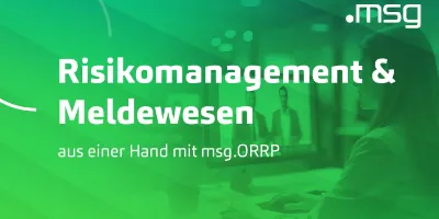 Risikomanagement und Meldewesen aus einer Hand mit msg.ORRP
